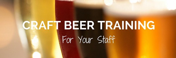Craft Beer Training for Your Staff