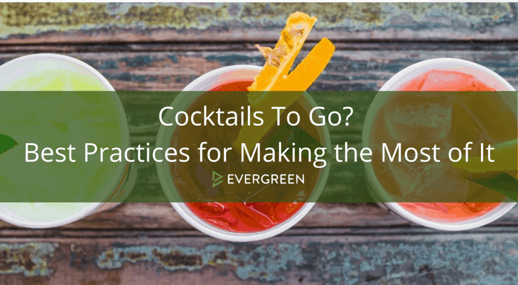 Cocktails To Go? Best Practices for Making the Most of It