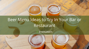 Beer Menu Ideas to Try In Your Bar or Restaurant