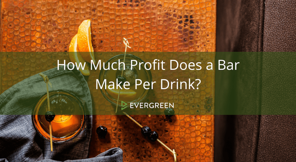 How Much Profit Does a Bar Make Per Drink?