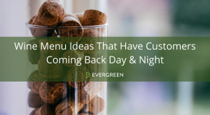 Wine Menu Ideas That Have Customers Coming Back Day & Night